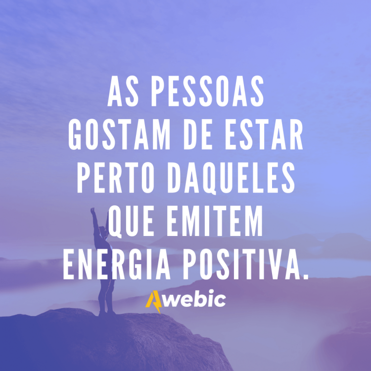 70 Frases De Positividade Para Ter Um Dia Ainda IncrÍvel 