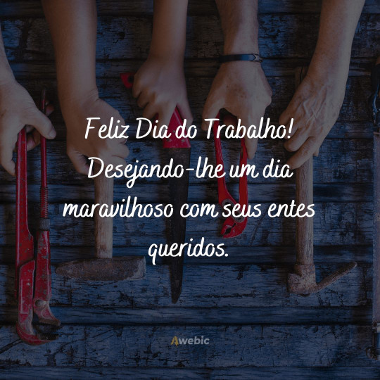 Frases E Mensagens Do Dia Do Trabalhador Perfeitas Para Homenagens